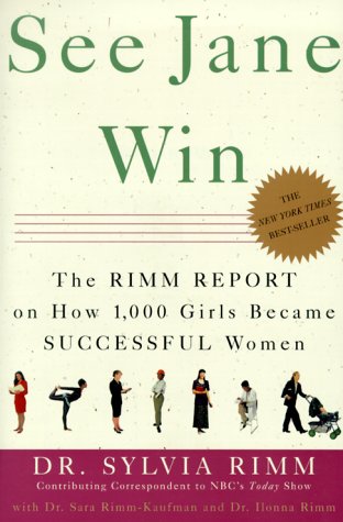 9780609805602: See Jane Win: The Rimm Report on How 1,000 Girls Became Successful Women