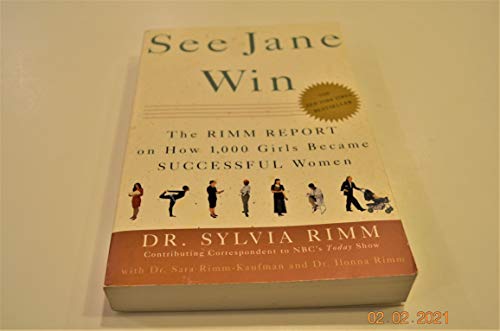 See Jane Win: The Rimm Report on How 1,000 Girls Became Successful Women (9780609805602) by Rimm, Sylvia; Rimm-Kaufman, Dr. Sara; Rimm, Dr. Ilonna