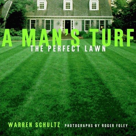 Beispielbild fr A Man's Turf : The Perfect Lawn zum Verkauf von Better World Books