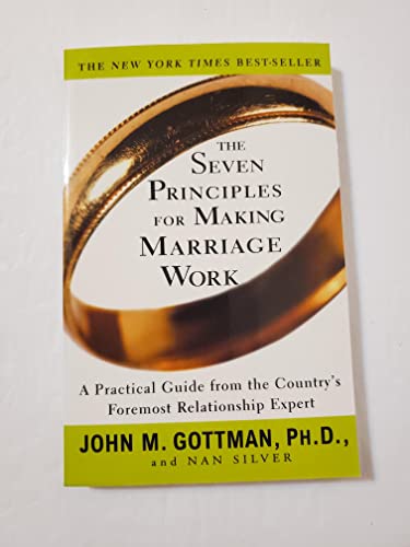 Beispielbild fr The Seven Principles for Making Marriage Work: A Practical Guide from the Country's Foremost Relationship Expert zum Verkauf von The Maryland Book Bank