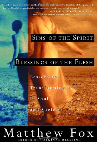 Beispielbild fr Sins of the Spirit, Blessings of the Flesh: Lessons for Transforming Evil in Soul and Society zum Verkauf von Books of the Smoky Mountains
