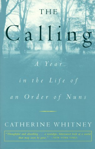 Beispielbild fr The Calling : A Year in the Life of an Order of Nuns zum Verkauf von Better World Books