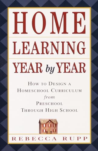 Imagen de archivo de Home Learning Year by Year: How to Design a Homeschool Curriculum from Preschool Through High School a la venta por ZBK Books