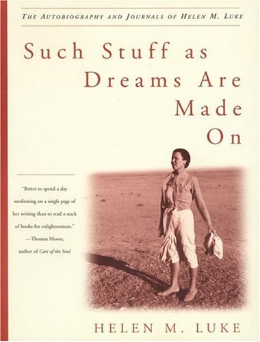 Imagen de archivo de Such Stuff As Dreams Are Made On: The Autobiography and Journals of Helen M. Luke a la venta por Goodwill