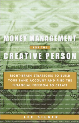 Imagen de archivo de Money Management for the Creative Person : Right-Brain Strategies to Build Your Bank Account and Find the Financial Freedom to Create a la venta por Better World Books