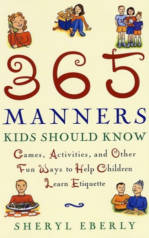 Beispielbild fr 365 Manners Kids Should Know: Games, Activities, and Other Fun Ways to Help Children Learn Etiquette zum Verkauf von Wonder Book
