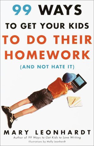 Beispielbild fr 99 Ways to Get Your Kids To Do Their Homework (And Not Hate It) zum Verkauf von Wonder Book