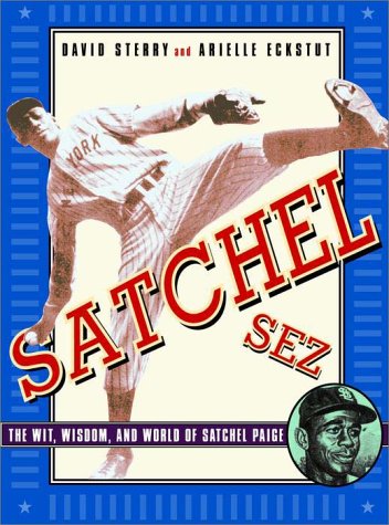 Stock image for Satchel Sez: The Wit, Wisdom, and World of Leroy "Satchel" Paige for sale by Half Price Books Inc.