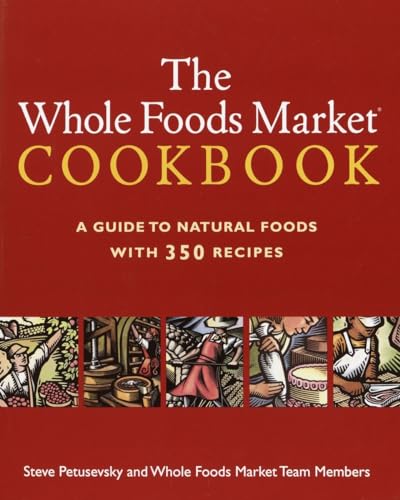 Stock image for The Whole Foods Market Cookbook: A Guide to Natural Foods with 350 Recipes for sale by SecondSale