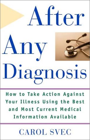 Beispielbild fr After Any Diagnosis: How to Take Action Against Your Illness Using the Best and Most Current Medical Information Available zum Verkauf von Wonder Book