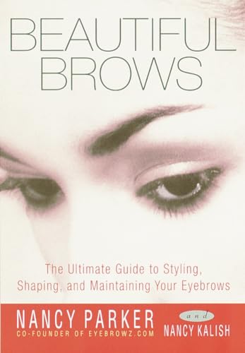 Imagen de archivo de Beautiful Brows: The Ultimate Guide to Styling, Shaping, and Maintaining Your Eyebrows a la venta por SecondSale