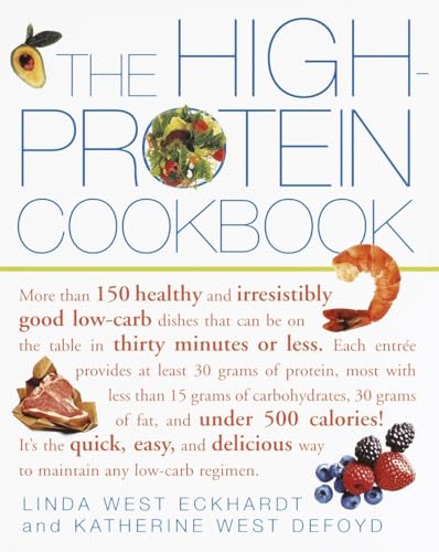 Beispielbild fr The High-Protein Cookbook : More Than 150 Healthy and Irresistibly Good Low-Carb Dishes That Can Be on the Table in Thirty Minutes or Less zum Verkauf von Better World Books