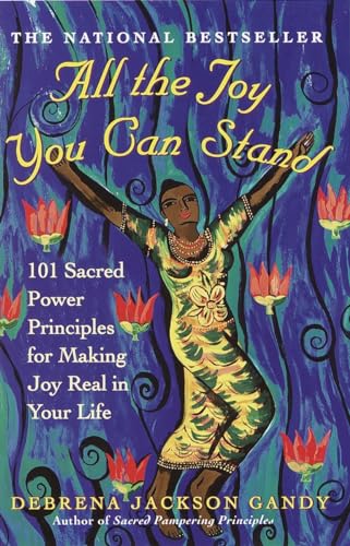 9780609807088: All the Joy You Can Stand: 101 Sacred Power Principles for Making Joy Real in Your Life