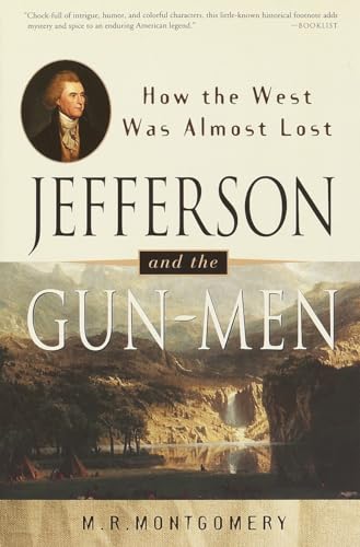 Jefferson and the Gun-Men: How the West Was Almost Lost (It Happened in) - Montgomery, M.R.