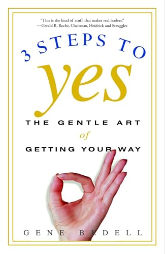 Beispielbild fr Three Steps to Yes: The Gentle Art of Getting Your Way zum Verkauf von Wonder Book