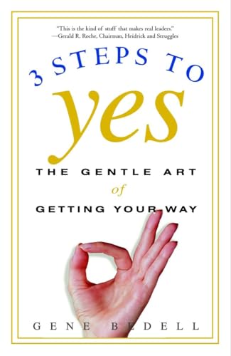 Stock image for Three Steps to Yes: The Gentle Art of Getting Your Way for sale by SecondSale