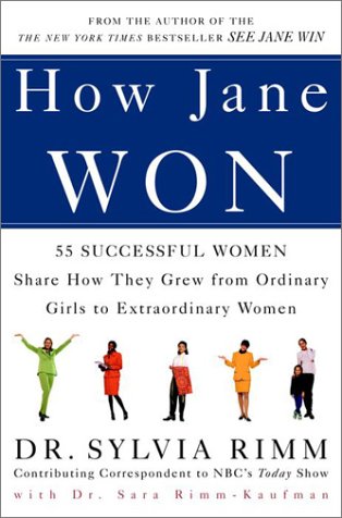 How Jane Won: 55 Successful Women Share How They Grew from Ordinary Girls to Extraordinary Women (9780609807200) by Rimm, Sylvia