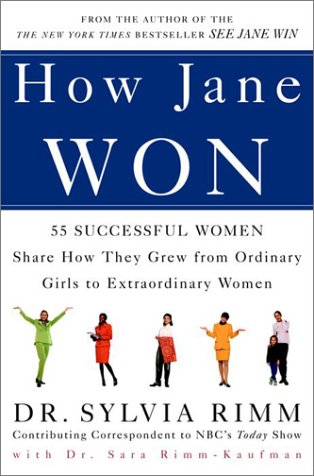 How Jane Won: 55 Successful Women Share How They Grew from Ordinary Girls to Extraordinary Women - Sylvia Rimm