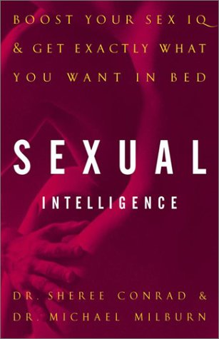 Stock image for Sexual Intelligence: Boost Your Sex IQ and Get Exactly What You Want in Bed for sale by The Book Spot
