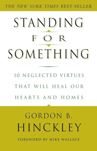 Beispielbild fr Standing for Something: 10 Neglected Virtues That Will Heal Our Hearts and Homes zum Verkauf von WorldofBooks