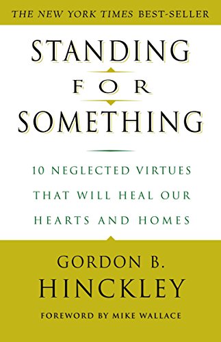 9780609807255: Standing for Something: 10 Neglected Virtues That Will Heal Our Hearts and Homes