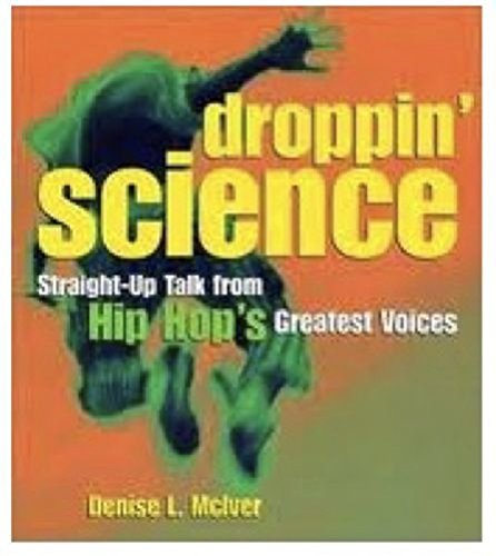 Droppin' Science: Straight-Up Talk from Hip Hop's Greatest Voices - McIver, Denise L.