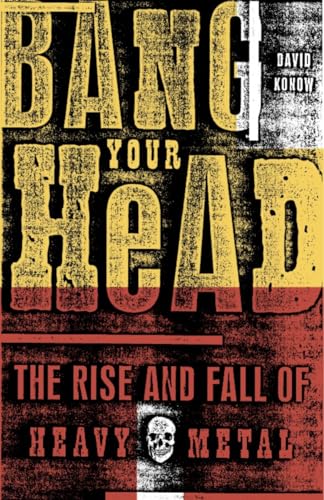 Beispielbild fr Bang Your Head: The Rise and Fall of Heavy Metal zum Verkauf von Wonder Book