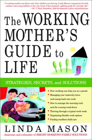 Beispielbild fr The Working Mother's Guide to Life: Strategies, Secrets, and Solutions zum Verkauf von Wonder Book