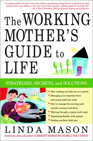 Imagen de archivo de The Working Mother's Guide to Life: Strategies, Secrets, and Solutions a la venta por SecondSale