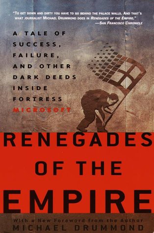 Renegades of the Empire: How Three Software Warriors Started a Revolution Behind the Walls of Fortress Microsoft (9780609807453) by Drummond, Michael