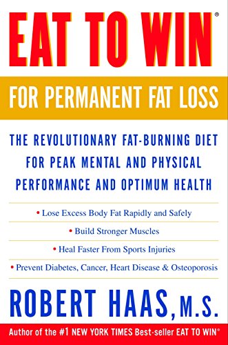 Stock image for Eat to Win for Permanent Fat Loss: The Revolutionary Fat-Burning Diet for Peak Mental and Physical Performance and Optimum Health for sale by Wonder Book