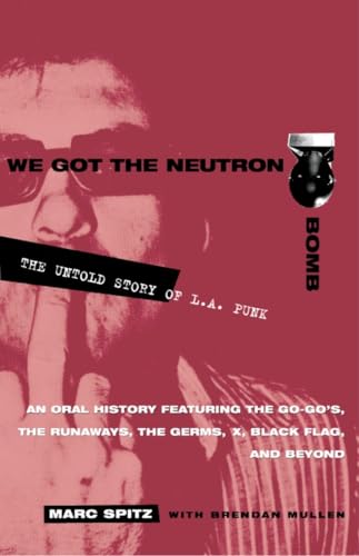Beispielbild fr We Got the Neutron Bomb : The Untold Story of L.A. Punk zum Verkauf von SecondSale