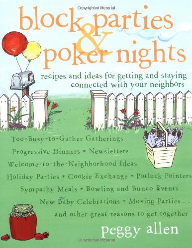 Stock image for Block Parties & Poker Nights: Recipes and Ideas for Getting and Staying Connected with Your Neighbors for sale by SecondSale