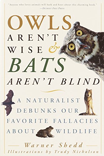 Stock image for Owls Aren't Wise & Bats Aren't Blind: A Naturalist Debunks Our Favorite Fallacies About Wildlife for sale by Wonder Book