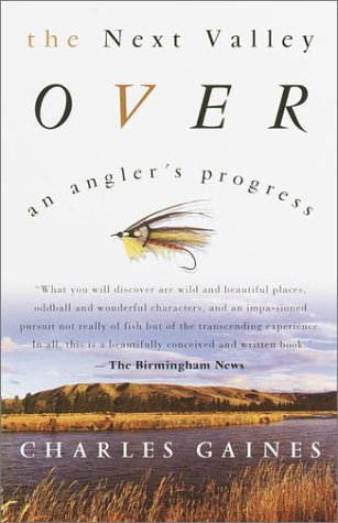 Stock image for The Next Valley Over: An Angler's Progress for sale by ThriftBooks-Dallas