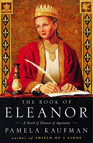 Stock image for The Book of Eleanor: A Novel of Eleanor of Aquitaine for sale by SecondSale