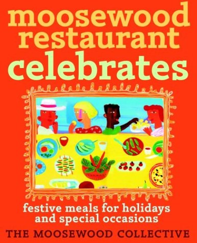 Beispielbild fr Moosewood Restaurant Celebrates : Festive Meals for Holidays and Special Occasions zum Verkauf von Better World Books
