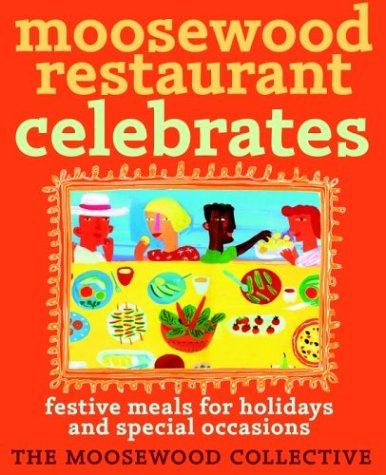 Stock image for Moosewood Restaurant Celebrates: Festive Meals for Holidays and Special Occasions for sale by ThriftBooks-Atlanta