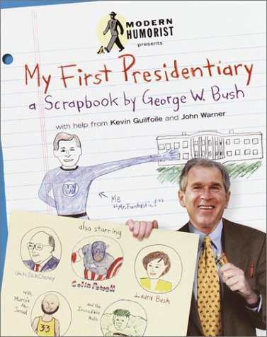 Stock image for My First Presidentiary: A Scrapbook by George W. Bush for sale by Go4Books