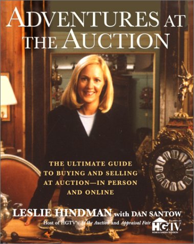 Adventures at the Auction: The Ultimate Guide to Buying and Selling at Auction, in Person and Online