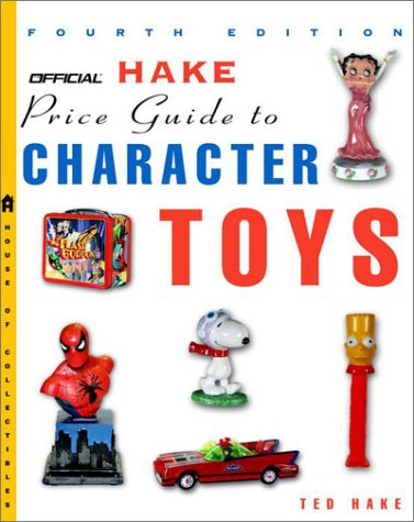 Stock image for The Official Hake's Price Guide to Character Toys, 4th Edition for sale by Wonder Book