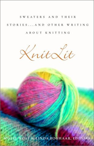Beispielbild fr KnitLit: Sweaters and Their Stories.and Other Writing About Knitting zum Verkauf von Wonder Book