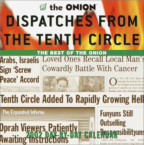 Dispatches from the Tenth Circle 2002 Day-by-Day Calendar: The Best of The Onion (9780609808313) by Siegel, Robert; Onion Staff