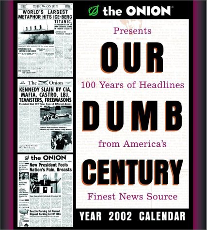 Our Dumb Century Year 2002 Calendar (9780609808320) by Siegel, Robert; Onion Staff