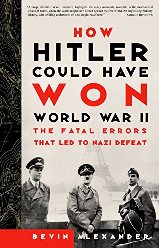 Imagen de archivo de How Hitler Could Have Won World War II: The Fatal Errors That Led to Nazi Defeat a la venta por Zoom Books Company