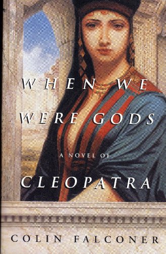 Beispielbild fr When We Were Gods: A Novel of Cleopatra zum Verkauf von Wonder Book