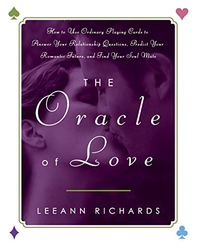 Imagen de archivo de The Oracle of Love: How to Use Ordinary Playing Cards to Answer Your Relationship Questions, Predict Your Romantic Future, and Find Your Soul Mate a la venta por Books of the Smoky Mountains