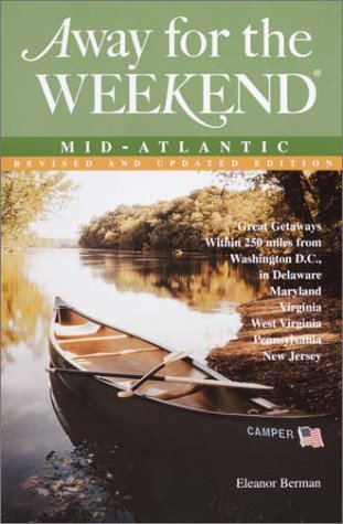 Beispielbild fr Away for the Weekend - Mid-Atlantic : Great Getaways Within 250 Miles of Washington, D. C. zum Verkauf von Better World Books