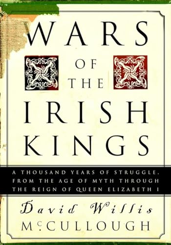 Stock image for Wars of the Irish Kings: A Thousand Years of Struggle, from the Age of Myth Through the Reign of Queen Elizabeth I for sale by Nelsons Books