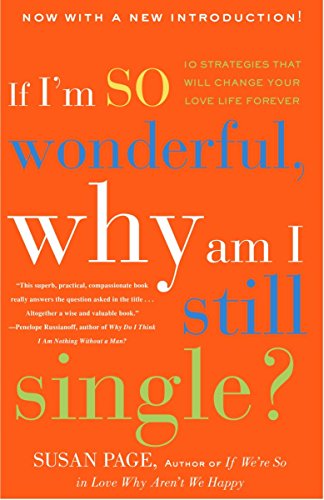 Beispielbild fr If I'm So Wonderful, Why Am I Still Single?: Ten Strategies That Will Change Your Love Life Forever zum Verkauf von SecondSale